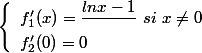 \left\lbrace\begin{array} l f_1'(x)=\dfrac{ln x-1}{\lnx}~si~x\neq 0 \\ f_2'(0)=0 \end{array}
